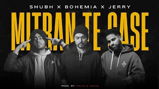 MITRAN TE CASE (SHUBH x Bohemia x Jerry) | Mashup | Prod. By AWAID & AWAIS