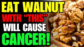 Never Eat Walnut with "This" Cause Cancer and Dementia! 3 Best & Worst Food Recipe! Health Benefits