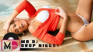 MD Dj - Drop Niggas (Original Mix)