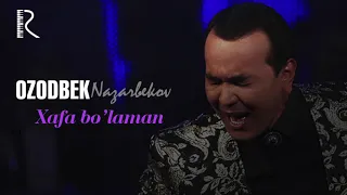 Ozodbek Nazarbekov - Xafa bo'laman | Озодбек Назарбеков - Хафа буламан (music version)