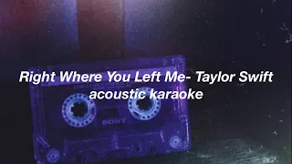 Right Where You Left Me by Taylor Swift acoustic karaoke