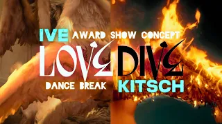 IVE - "LOVE DIVE" + "Kitsch" [Intro + Dance Break] Award Show Perf. Concept