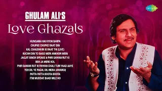 Ghulam Ali's Love Ghazals | Hungama Hai Kyon Barpa | Chupke Chupke Raat Din | Romantic Ghazals Songs