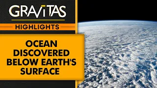 Scientists discover an ocean below the Earth's surface | Gravitas Highlights