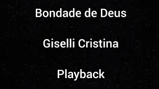 Sem bateria - Playback - Bondade de Deus - Giselli Cristina - Com letra