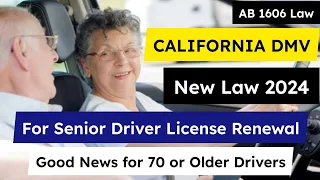 California DMV New Law for Senior Driver Licence Renewal | AB 1606 New California Law