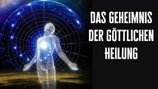 Das Geheimnis der göttlichen Heilung