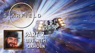 Oxhorn Plays Starfield - Part 2