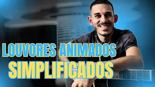 Louvores animados simplificados para tocar na igreja | Cifra Simplificada e sem Pestana!