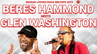 Beres Hammond Meet glen Washington Mixtape Reggae Lovers Rock 2023 Mix Dj jason