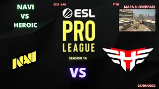 NAVI VS HEROIC - OVERPASS (MAPA 3)(MD3)(PTBR) - ESL PRO LEAGUE S 16