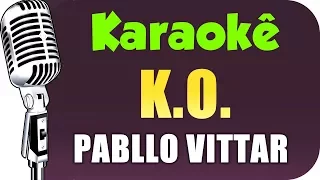 🎤 Pabllo Vittar - K.O. (KARAOKÊ) - VERSION KARAOKÊ