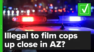 Yes, Arizona did make it illegal to record a police officer within 8 feet