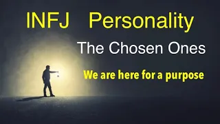 INFJ  PERSONALITY  TYPE. -  The Chosen Ones - We are here for a purpose - The Great Awakening