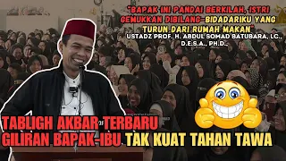 CERAMAH USTADZ ABDUL SOMAD TERBARU PALING LUCU || KALI INI GILIRAN BAPAK-IBU JEMAAH SALING TERTAWA