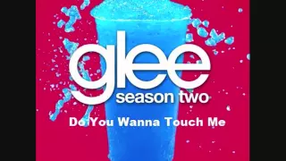 Glee - Do You Wanna Touch Me (HQ) (Lyrics) (Download Link)