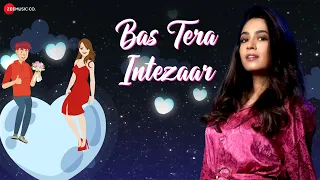 Bas Tera Intezaar - Lyrical | Pallavi Ishpuniyani