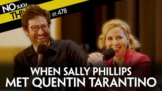 When Sally Phillips Met Quentin Tarantino | NSTAAF 478