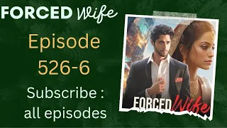 forced wife episode 526-6 ! Hindi popular romantic love story ! first wife 526 – 6 ! Mafia story