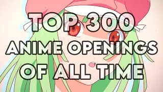 TOP 300 ANIME OPENINGS OF ALL TIME
