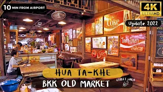 4K UHD 🇹🇭 | Bangkok Old Market - Hua Takhe Local Matket Street food Street walk 4K 60 UHD 2022