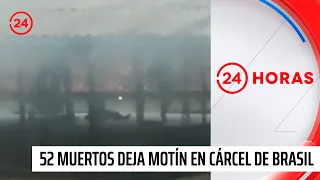 52 muertos deja motín en cárcel de Brasil | 24 Horas TVN Chile