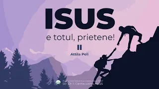 "Isus e totul, prietene!" (II): Eveniment - Attila Peli