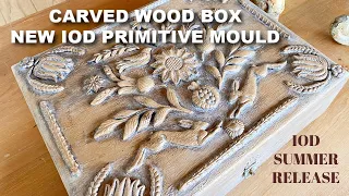 Carved Wood Box with NEW IOD Primitive Mould SUMMER RELEASE