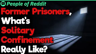 Former Inmates, What's Solitary Confinement Really Like? | People Stories #6