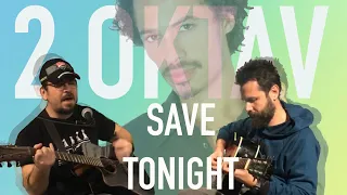 Save Tonight - 2 OKTAV