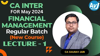 CA-Inter (New Syllabus) Financial Management Lecture 1 (Regular Batch) for May 2024| CA GAURAV JAIN