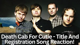 Death Cab For Cutie Reaction - Title and Registration Song Reaction!