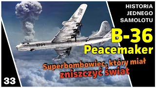 B-36 Peacemaker - Superbombowiec który bronią jądrową miał zniszczyć świat (Dokument PL)