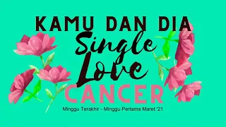 CANCER -  SINGLE KAMU DAN DIA KAPAN GIMANA