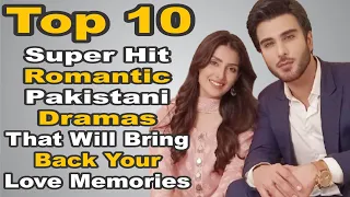 Top 10 Super Hit Romantic Pakistani Dramas That Will Bring Back Your Love Memories