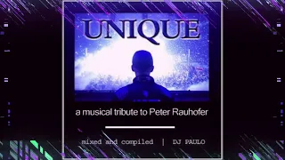 DJ PAULO-UNIQUE-A MUSICAL TRIBUTE TO PETER RAUHOFER Pt 1