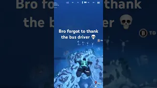 Bro didn’t thank the bus driver 💀 #fortnite #fortniteshorts #funny