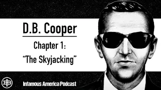 INFAMOUS AMERICA | DB Cooper Ep1: “The Skyjacking”