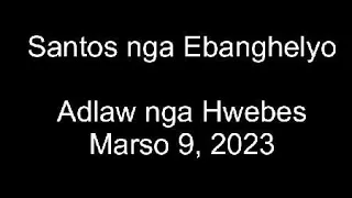 March 9, 2023 Daily Gospel Reading Cebuano Version