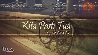 KITA PASTI TUA - fourtwnty | Unofficial Lyric Video