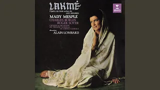 Lakmé, Act 2: "Ah ! ... Par les dieux inspirée" (Lakmé, Nilakantha, Chorus)