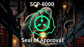 SCP-8000: Seal of Approval | Meta SCP