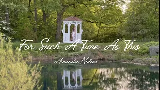 Amanda Nolan - For Such A Time As This (Official Music Video)
