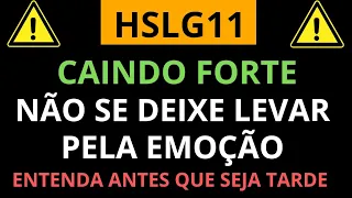 HSLG11 CAINDO MUITO ANÁLISE COMPLETA ENTENDA TUDO NESTE VÍDEO: QUEDA SEM PRECEDENTE