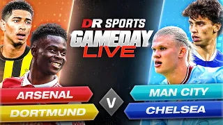 Arsenal 1-3 Man City & Dortmund 1-0 Chelsea | Gameday Live AGT, Daps, Nick & Sophie Rose