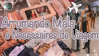 ARRUMANDO MALA DE VIAGEM E NECESSAIRE COMIGO