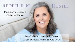 Top Christian Leadership Books Every Businesswoman Should Read