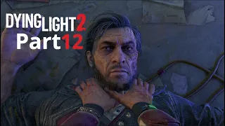 DYING LIGHT 2 STAY HUMAN Gameplay Walkthrough PART 12 [1440p 60FPS]