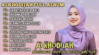 AI KHODIJAH FULL ALBUM TERBAIK HABBITAK X ALA BALI | IRHAMNA YA ALLAH | SAJADAH MERAH |SHOLAWAT NABI