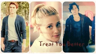 Jughead + Betty(archie)|| Treat You Better